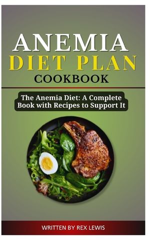 Anemia Diet Plan Cook Book: The Anemia Diet: A Complete Book with Recipes to Support It image number 0