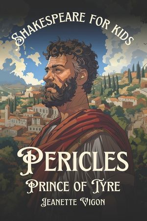 Pericles, Prince of Tyre Shakespeare for kids: Shakespeare in a language kids will understand and love image number 0