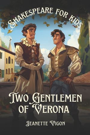 Two Gentlemen of Verona Shakespeare for kids: Shakespeare in a language kids will understand and love image number 0
