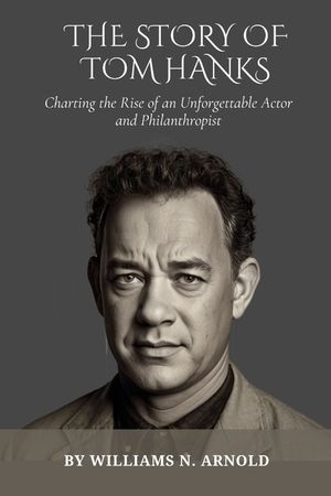The Story of Tom Hanks: Charting the Rise of an Unforgettable Actor and Philanthropist image number 0