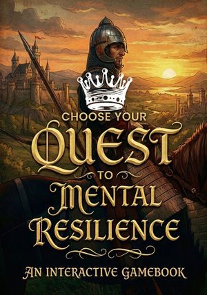 Choose Your Own Quest to Mental Resilience: Transform Your Mind Through Interactive Adventures image number 0