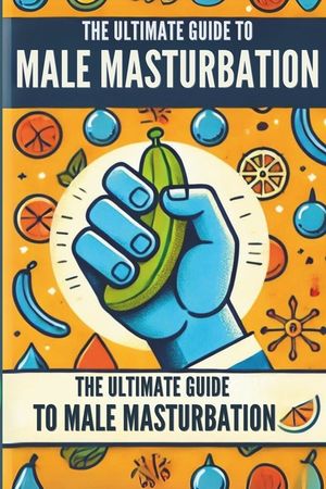 The Ultimate Guide to Male Masturbation: All about male masturbation image number 0