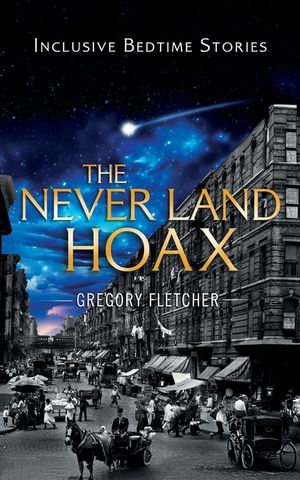 The Never Land Hoax: a novella that reimagines a beloved classic and pays tribute to the extended family image number 0