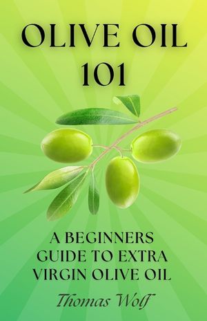Olive Oil 101: A Beginner's Guide to Extra Virgin Olive Oil image number 0
