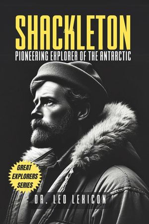 Shackleton: Pioneering Explorer of the Antarctic image number 0