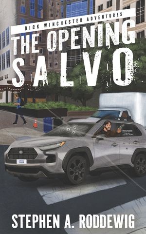 The Opening Salvo: Dick Winchester Book 1 image number 0