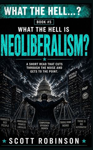 What the Hell is...?: Neoliberalism image number 0