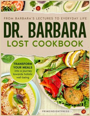 Dr Barbara Lost Cookbook: Barbara O'Neill Inspired Natural Recipes for Unprocessed Eating and Optimal Daily Wellness image number 0