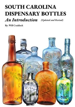 South Carolina Dispensary Bottles: An Introduction: A Brief Look Into the South Carolina Dispensary: It's Bottles, Glassmakers, Rare Variants, History image number 0