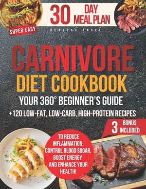Super Easy CARNIVORE Diet Cookbook: Your 360&deg; Beginner's Guide with 2100 Days of Simple & Tasty Recipes to Reduce Inflammation, Control Blood Sugar, B image number 0