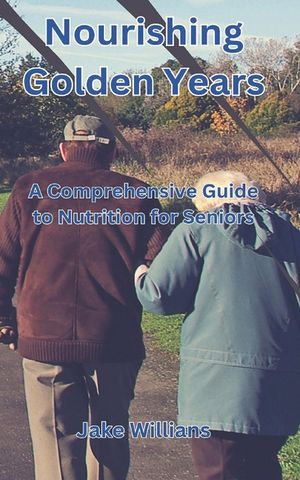 Nourishing Golden Years: A Comprehensive Guide To Nutrition For Seniors image number 0