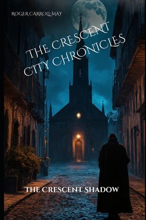 The Crescent City Chronicles: The Crescent's Shadow image number 0