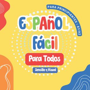 Espa&ntilde;ol F&aacute;cil para Todos: Primeros Pasos para Ni&ntilde;os y Adultos, Un Libro Sencillo y Visual para Aprender el Espa&ntilde;ol con Im&aacute;genes image number 0