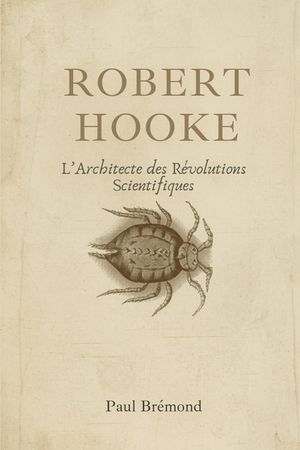 Robert Hooke: L'Architecte des R&eacute;volutions Scientifiques image number 0