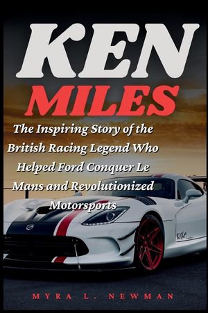Ken Miles: The Inspiring Story of the British Racing Legend Who Helped Ford Conquer Le Mans and Revolutionized Motorsports image number 0