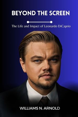 Beyond the Screen: The Life and Impact of Leonardo DiCaprio image number 0