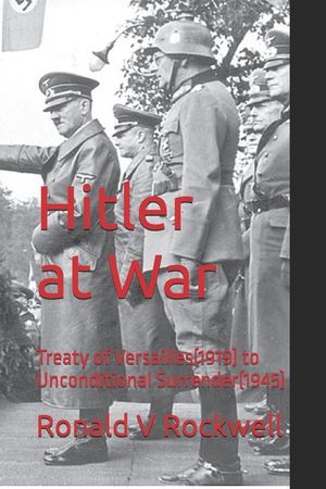Hitler at War: Versailles(1919) to Unconditional Surrender(1945) image number 0