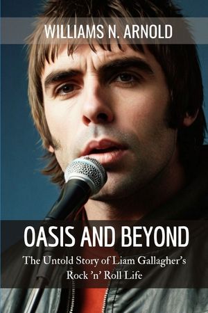 Oasis and Beyond: The Untold Story of Liam Gallagher's Rock 'n' Roll Life image number 0