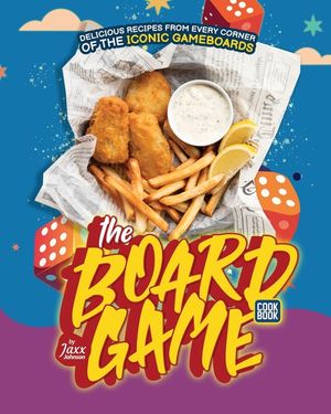 The Board Game Cookbook: Delicious Recipes from Every Corner of the Iconic Gameboards image number 0