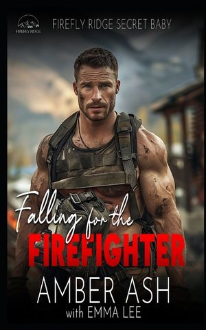 Falling for the Firefighter: Firefly Ridge Secret Baby image number 0