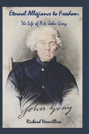 Eternal Allegiance to Freedom: The Life of Pvt. John Gray image number 0