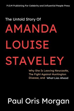 The Untold Story Of Amanda Louise Staveley: Why She Is Leaving Newcastle, The Fight Against Huntington Disease, and What Lies Ahead image number 0