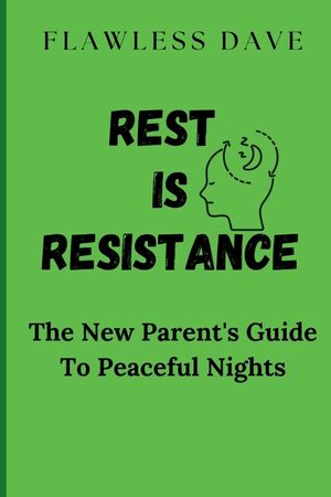 Rest is Resistance: The New Parent's Guide to Peaceful Nights image number 0