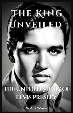 The King Unveiled: The Untold Story of Elvis Presley image number 0