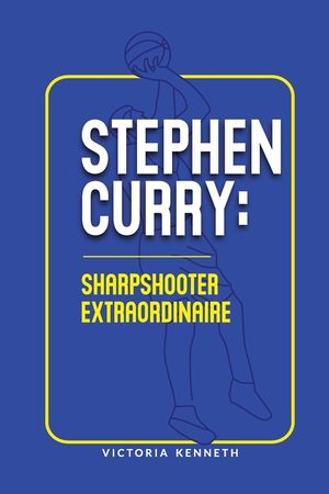 Stephen Curry: Sharpshooter Extraordinaire image number 0