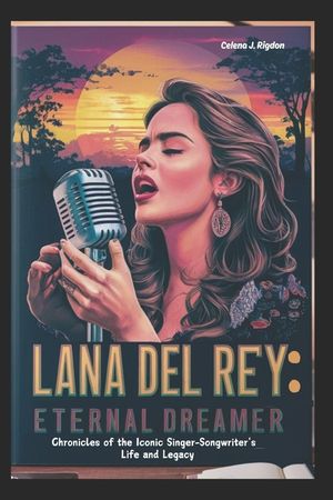 Lana Del Rey: Eternal Dreamer: Chronicles of the Iconic Singer-Songwriter's Life and Legacy image number 0
