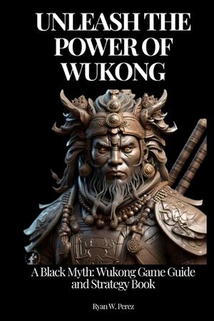 Unleash the Power of Wukong: A Black Myth: Wukong Game Guide and Strategy Book. image number 0
