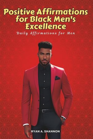 Positive Affirmations for Black Men's Excellence: Daily Affirmations for Men image number 0