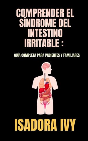 Comprender el s&iacute;ndrome del intestino irritable: gu&iacute;a completa para pacientes y familiares image number 0