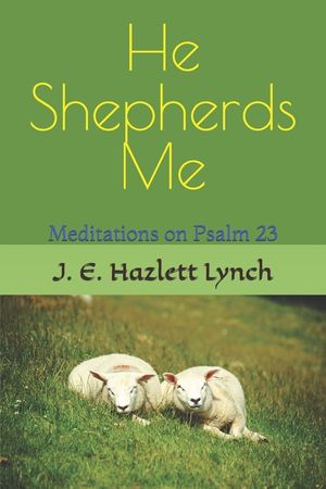 He Shepherds Me: Meditations on Psalm 23 image number 0