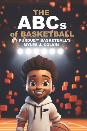 THE ABCs of BASKETBALL BY PURDUE (TM) BASKETBALL'S MYLES J. COLVIN image number 0
