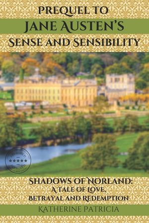 Prequel to Jane Austen's Sense and Sensibility Shadows of Norland: A Tale of Love, Betrayal and Redemption image number 0