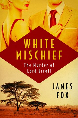 White Mischief: The Murder of Lord Erroll image number 0