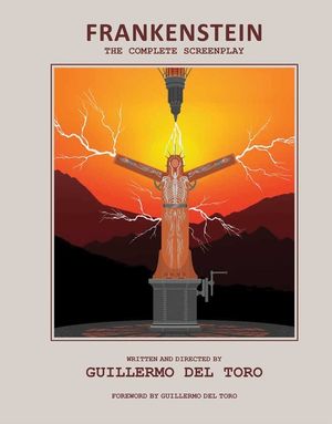 Frankenstein: The Complete Screenplay: Written and Directed by Guillermo del Toro image number 0