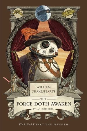 William Shakespeare's the Force Doth Awaken: Star Wars Part the Seventh image number 0