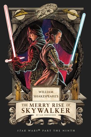 William Shakespeare's the Merry Rise of Skywalker: Star Wars Part the Ninth image number 0