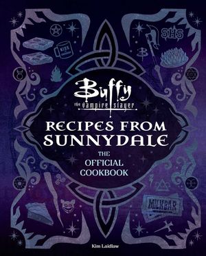 Buffy the Vampire Slayer: Recipes from Sunnydale [Official Cookbook]: Sink Your Teeth Into the Hellmouth's Tastiest Bites image number 0