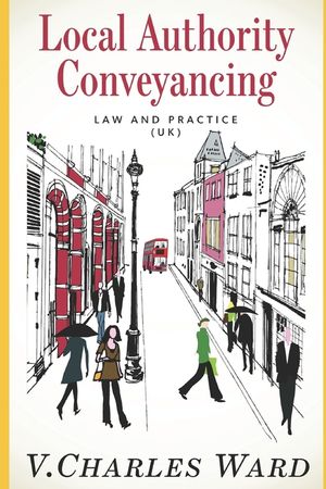 Local Authority Conveyancing - Law and Practice (UK): A guide for in-house conveyancers and managers image number 0