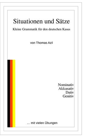 Situationen und S&auml;tze: Kleine Grammatik f&uuml;r den deutschen Kasus image number 0