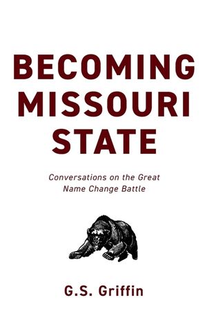 Becoming Missouri State: Conversations on the Great Name Change Battle image number 0
