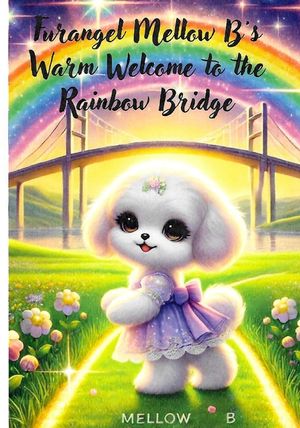 Furangel Mellow B's Warm Welcome at the Rainbow Bridge: Welcome to the Rainbow Bridge image number 0
