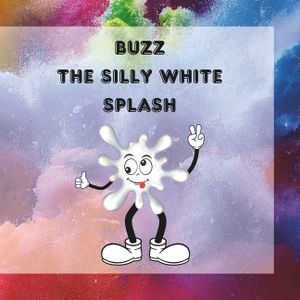 BUZZ The Silly White Splash: Buzz, the Silly White Splash: A Lesson in Laughter and Friendship image number 0