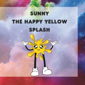 Sunny The Happy Yellow Splash: Sunny's Quest for the Legendary Golden Lemon: A Heartwarming Adventure of Hope and Happiness image number 0