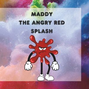 Maddy The Angry Red Splash: A Splash of Temper, A Heart of Gold: Maddy's Journey to Manage Anger image number 0