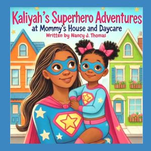 Kaliyah's Superhero Adventures at Mommy's House and Daycare image number 0