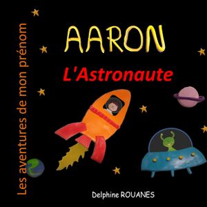 Aaron l'Astronaute: Les aventures de mon pr&eacute;nom image number 0